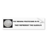 PAY INDIANA POLITICIANS IN PESO'STHEY REPRESENT... BUMPER STICKERS