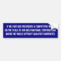 Pay our presidents a competitive salary bumper sticker