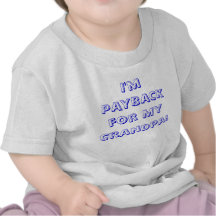 Payback for Grandpa T-shirt