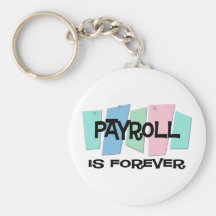 Payroll Is Forever Key Chain