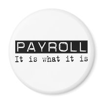 Payroll It Is Refrigerator Magnets