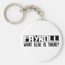 Payroll What Else Is There? Key Chain