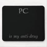 PC, is my anti-drug Mouse Pad