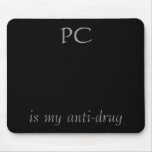 PC, is my anti-drug Mouse Pad