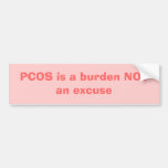 PCOS is a burden NOT an excuse Bumper Stickers