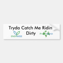 PE, EW, Tryda Catch Me Ridin' Dirty Bumper Sticker