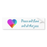 Peace and Love and All that Jazz bumper stickers