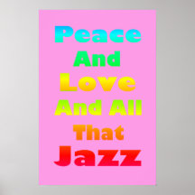 Peace and Love and All that Jazz  Print