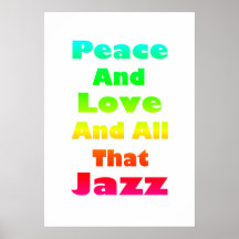 Peace and Love and All that Jazz  Print