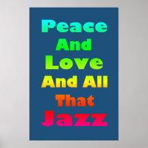 Peace and Love and All that Jazz  Print