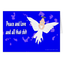 Peace and Love and all that S*** Card