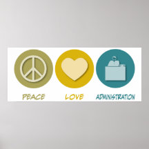 Peace Love Administration Poster