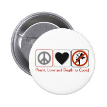 Peace Love and Death to Cupid Pinback Button