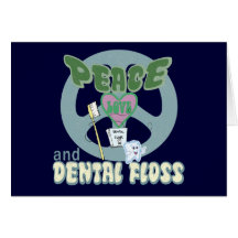 Peace Love and Dental Floss Greeting Cards