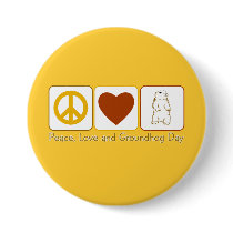 Peace Love and Groundhog Day Pin