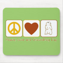 Peace, Love and Groundhog Day Mouse Pad