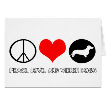 Peace, Love, and Wiener Dogs - Dachshund Card