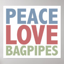 Peace Love Bagpipes Posters