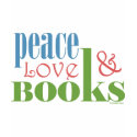 Peace Love Books II t-shirts