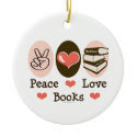 Peace Love Books Ornament