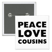 Peace Love Cousins Pin