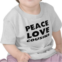 Peace Love Cousins Shirts