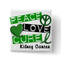 PEACE LOVE CURE Kidney Cancer (Green Ribbon) buttons