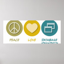 Peace Love Database Administration Posters