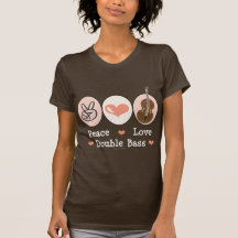 Peace Love Double Bass T shirt