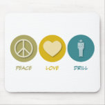 Peace Love Drill mousepads
