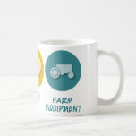 Peace Love Farm Equipment Mug