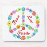 Peace Love Ferrets Mouse Pad