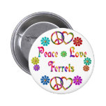 PEACE LOVE FERRETS PINS
