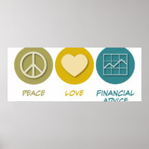 Peace Love Financial Advice Posters