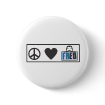 Peace Love Fred Pinback Button