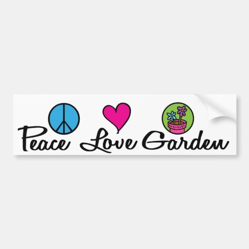 Peace. Love. Garden. Bumper Stickers
