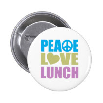 Peace Love Lunch buttons