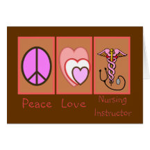 "Peace, Love, Nursing Instructor" Gifts Card