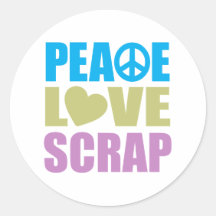 Peace Love Scrap Round Stickers