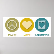 Peace Love Scrapbook Posters