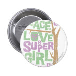 Peace Love & Supergirl Power buttons