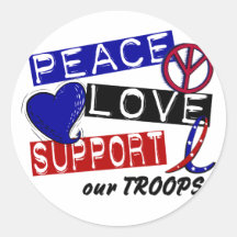 PEACE LOVE SUPPORT Our Troops T-Shirts & Apparel Round Sticker
