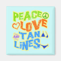 Peace Love Tan Lines Fridge Magnet