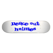 peace out holmes skate boards