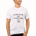Peace sign, Intolerant Religions Incite Religio... t-shirts