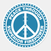 Peace Through Superior Firepower - Blue Round Stickers