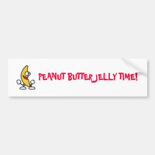 Peanut Butter Jelly Time! Bumper Stickers