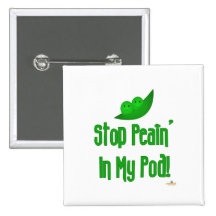 Peas In Pod Stop Peain In My Pod Pinback Button