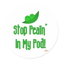 Peas In Pod Stop Peain In My Pod Round Sticker
