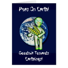 Peas On Earth! Goodwill Towards Earthlings! Greeting Cards